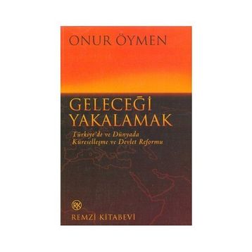 GELECEĞİ YAKALAMAK - ONUR ÖYMEN