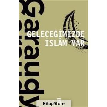 Geleceğimizde İslam Var - Roger Garaudy