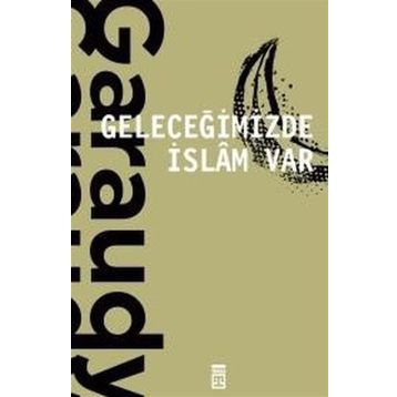 Geleceğimizde İslam Var - Roger Garaudy