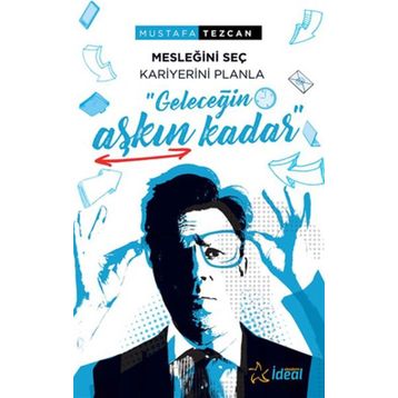 Geleceğin Aşkın Kadar - Mesleğini Seç Kariyerini Planla - Mustafa Tezcan