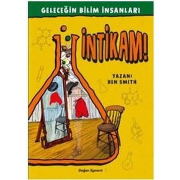 Geleceğin Bilim İnsanları - İntikam - Ben Smith