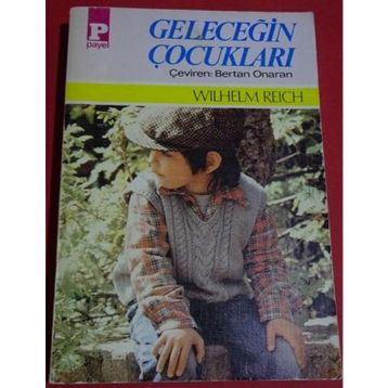 GELECEĞİN ÇOCUKLARI - WILHELM REICH