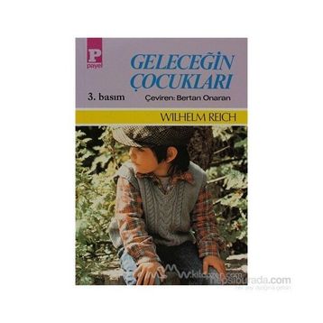GELECEĞİN ÇOCUKLARI - WILHELM REICH