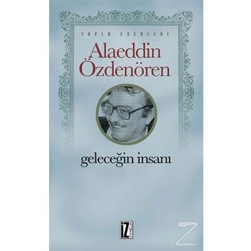 GELECEĞİN İNSANI - ALAEDDIN ÖZDENÖREN