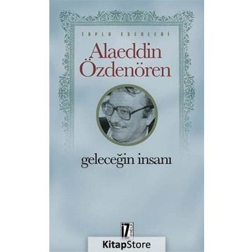 GELECEĞİN İNSANI - ALAEDDIN ÖZDENÖREN