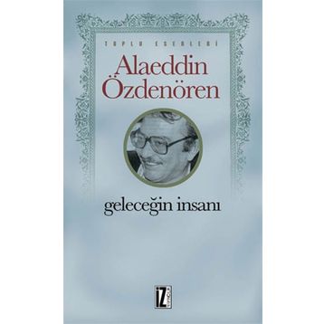 GELECEĞİN İNSANI - ALAEDDIN ÖZDENÖREN