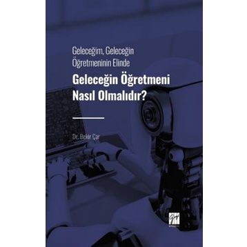 Geleceğin Öğretmeni Nasıl Olmalıdır? - Bekir Çar