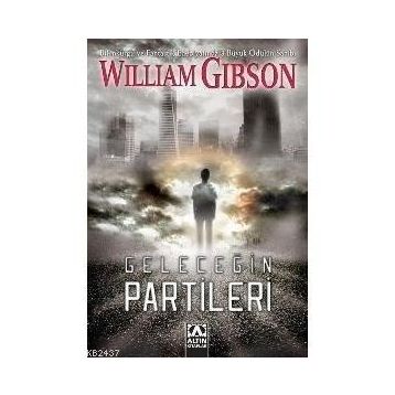 GELECEĞİN PARTILERI - WILLIAM GIBSON