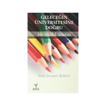 GELECEĞİN ÜNİVERSİTESİNE DOĞRU: BIR MODEL ÖNERİSİ - JEAN JACQUES ROBERT