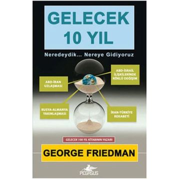 GELECEK 10 YIL - GEORGE FRIEDMAN