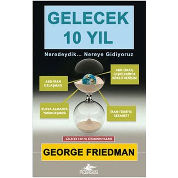 GELECEK 10 YIL - GEORGE FRIEDMAN
