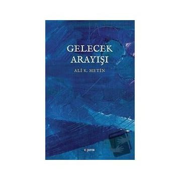 Gelecek Arayışı - Ali K. Metin