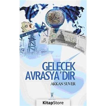 Gelecek Avrasya´dır - Akkan Suver