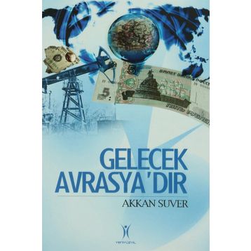 Gelecek Avrasya´dır - Akkan Suver