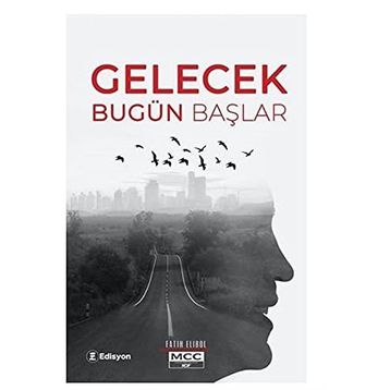 Gelecek Bugün Başlar - Fatih Elibol