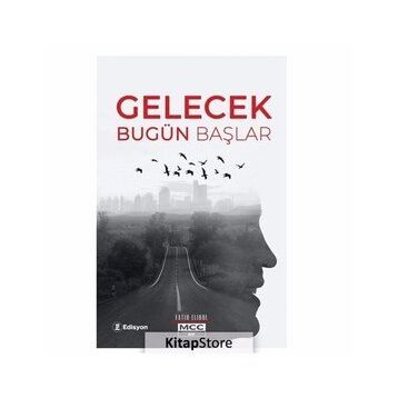 Gelecek Bugün Başlar - Fatih Elibol