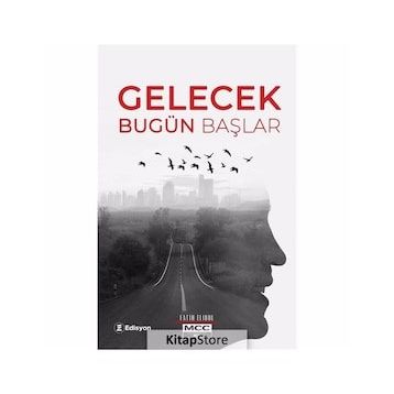 Gelecek Bugün Başlar - Fatih Elibol