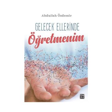 Gelecek Ellerinde Öğretmenim- Abdullah Özdemir