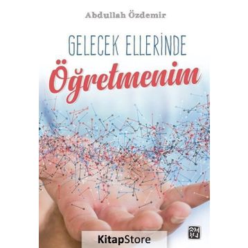 Gelecek Ellerinde Öğretmenim- Abdullah Özdemir