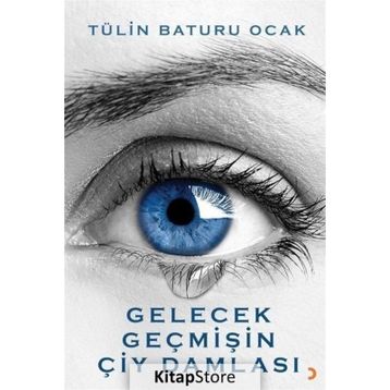 Gelecek Geçmişin Çiy Damlası - Tülin Baturu Ocak
