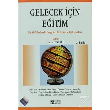 GELECEK IÇIN EĞITIM FARKLI ÜLKELERDE PROGRAM GELIŞTIRME ÇABALARI - ÖZCAN DEMIREL