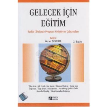 GELECEK IÇIN EĞITIM FARKLI ÜLKELERDE PROGRAM GELIŞTIRME ÇABALARI - ÖZCAN DEMIREL