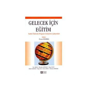 GELECEK IÇIN EĞITIM FARKLI ÜLKELERDE PROGRAM GELIŞTIRME ÇABALARI - ÖZCAN DEMIREL