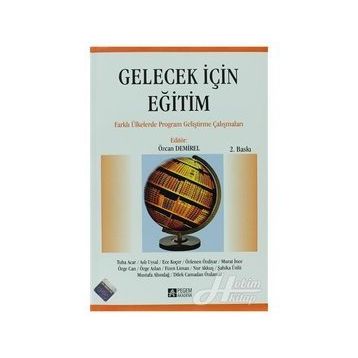 GELECEK IÇIN EĞITIM FARKLI ÜLKELERDE PROGRAM GELIŞTIRME ÇABALARI - ÖZCAN DEMIREL