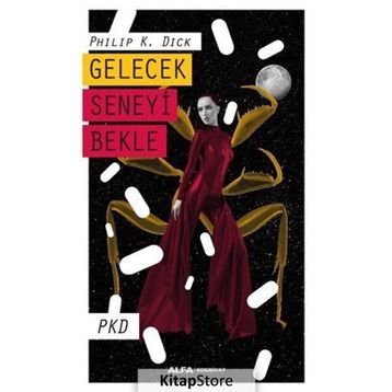 Gelecek Seneyi Bekle - Philip K. Dick