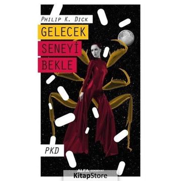 Gelecek Seneyi Bekle - Philip K. Dick