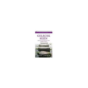 Gelecek Sizin - Monica Cafferky, Anne Jirsch