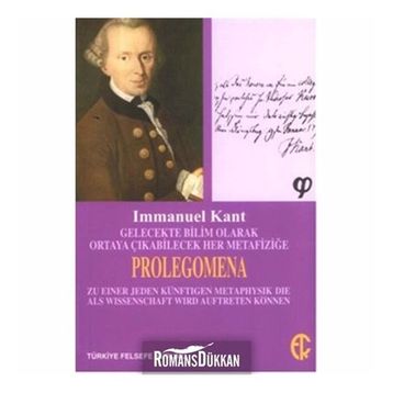 Gelecekte Bilim Olarak Ortaya Çıkabilecek Her Metafiziğe Prolegomena - Immanuel Kant
