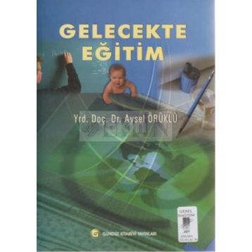 Gelecekte Eğitim - Aysel Örüklü