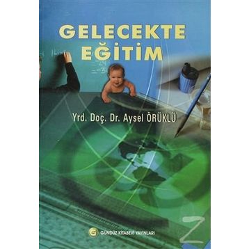 Gelecekte Eğitim - Aysel Örüklü