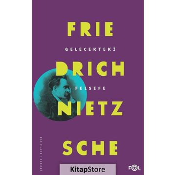 Gelecekteki Felsefe - Friedrich Nietzsche