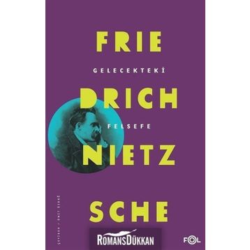 Gelecekteki Felsefe - Friedrich Nietzsche
