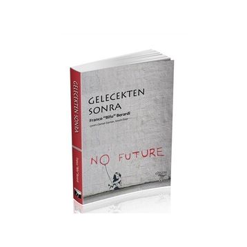 Gelecekten Sonra - Franco’Bifo’Berardi