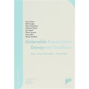 GELENEKLE DENEY EXPERIMENT MIT TRADITION - ERHAN ALTAN;THOMAS EDER