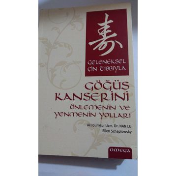 GELENEKSEL ÇİN TIBBIYLA GÖĞÜS KANSERINI ÖNLEMENİN VE YENMENIN YOLLARI - NAN LU;E. SCHARPLOWSKY