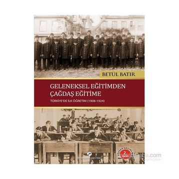 Geleneksel Eğitimden Çağdaş Eğitime - Betül Batır