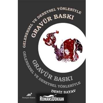 Geleneksel ve Deneysel Yönleriyle Gravür Baskı - Deniz Bayav
