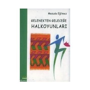 GELENEKTEN GELECEĞE HALKOYUNLARI - MESUDE EĞİLMEZ