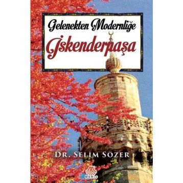 Gelenekten Modernliğe İskenderpaşa - Selim Sözer