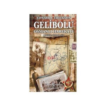 GELIBOLU OSMANLI HAREKATI - EDWARD J. ERICKSON