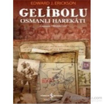 GELIBOLU OSMANLI HAREKATI - EDWARD J. ERICKSON