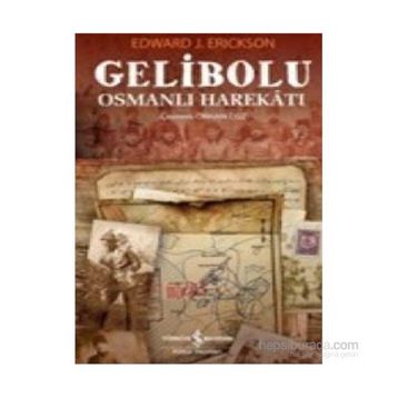 GELIBOLU OSMANLI HAREKATI - EDWARD J. ERICKSON