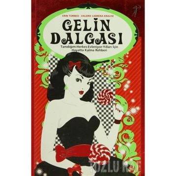 GELIN DALGASI TANIDIĞIM-HERKES-EVLENIYOR-YILLARI İÇIN HAYATTA KALMA REHBERI - ERIN TORNEO;VALERIE CABRERA KRAUSE