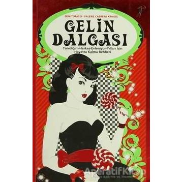GELIN DALGASI TANIDIĞIM-HERKES-EVLENIYOR-YILLARI İÇIN HAYATTA KALMA REHBERI - ERIN TORNEO;VALERIE CABRERA KRAUSE