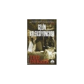 GELIN KOLEKSIYONCUSU - TED DEKKER