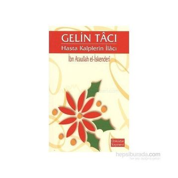 Gelin Tacı Hasta Kalplerin İlacı - İbn Ataullah El-İskenderi Osman Arpaçukuru